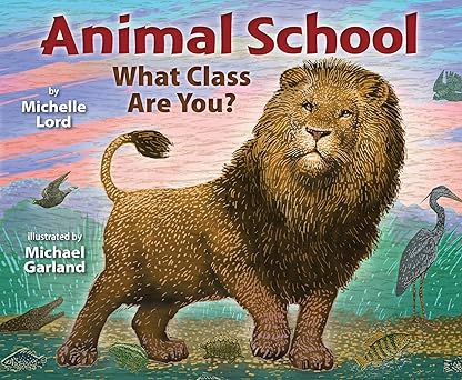 animal school what class are you 1st edition michelle lord ,michael garland 0823430456, 978-0823430451