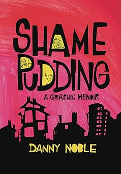 shame pudding a graphic memoir 1st edition danny noble 1951491025, 978-1951491024