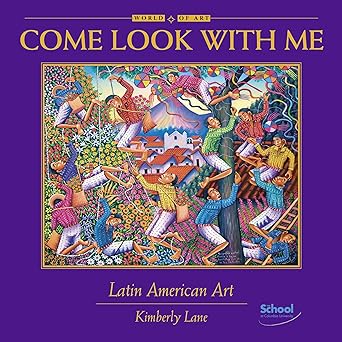 come look with me latin american art 1st edition kimberly lane 1890674206, 978-1890674205