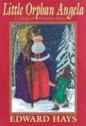 little orphan angela a trilogy of christmas stories 1st edition edward m hays 0939516535, 978-0939516537
