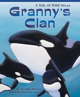 grannys clan a lyrical heartwarming family story perfect for young marine biologists 1st edition dr sally
