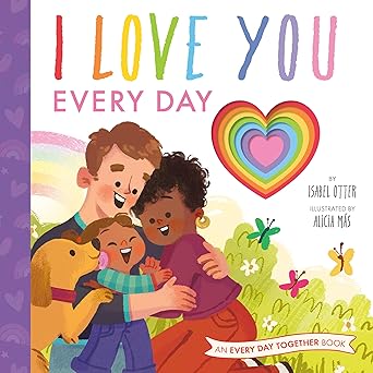 i love you every day 1st edition isabel otter ,alicia ma s 0593377168, 978-0593377161