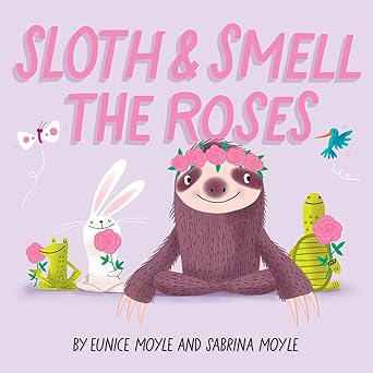 sloth and smell the roses a board book 1st edition hello lucky ,sabrina moyle ,eunice moyle 1419740490,