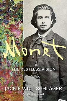 monet the restless vision 1st edition jackie wullschla ger 1101875372, 978-1101875377