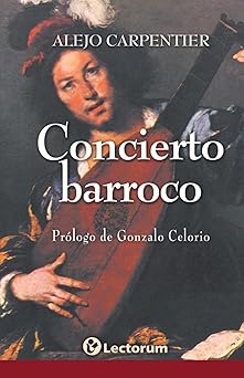 concierto barroco 1st edition alejo carpentier 1496038819, 978-1496038814