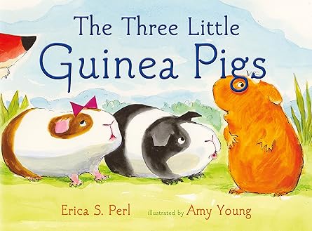 the three little guinea pigs 1st edition erica s perl ,amy young 0374390045, 978-0374390044