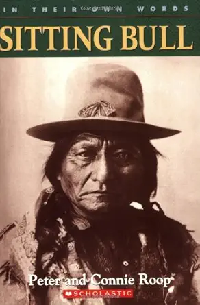 in their own words sitting bull 1st edition peter roop ,connie roop 0439263220, 978-0439263221