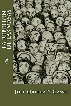 la rebelion de las masas 1st edition jose ortega y gasset 1539477088, 978-1539477082