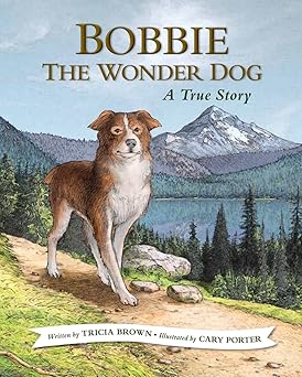 bobbie the wonder dog a true story 1st edition tricia brown ,cary porter 1513277383, 978-1513277387