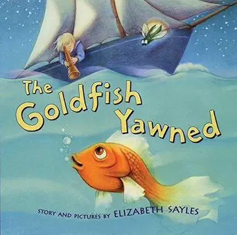 the goldfish yawned 1st edition elizabeth sayles 0805076247, 978-0805076240