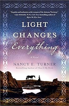 light changes everything a novel 1st edition nancy e turner 1250756529, 978-1250756527