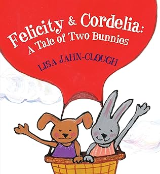 felicity and cordelia a tale of two bunnies 1st edition lisa jahn clough 0374323003, 978-0374323004