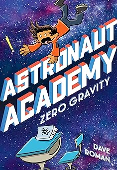 astronaut academy zero gravity 1st edition dave roman 1250225892, 978-1250225894