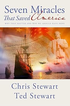 seven miracles that saved america why they matter and why we should have hope 1st edition chris stewart ,ted