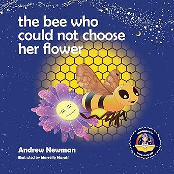 the bee who could not choose her flower teaching kids the valuable lesson of making choices 1st edition