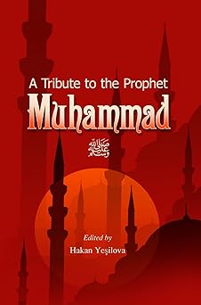 a tribute to the prophet muhammad 1st edition hakan kosova 1597840092, 978-1597840095