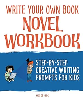 write your own book a a novel workbook step by step creative writing prompts for kids 1st edition ollie ood