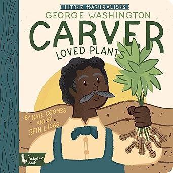 little naturalists george washington carver loved plants 1st edition kate coombs ,seth lucas 1423658418,