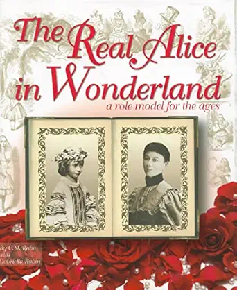 the real alice in wonderland a role model for the ages 1st edition c m rubin ,gabriella rubin 1449081312,