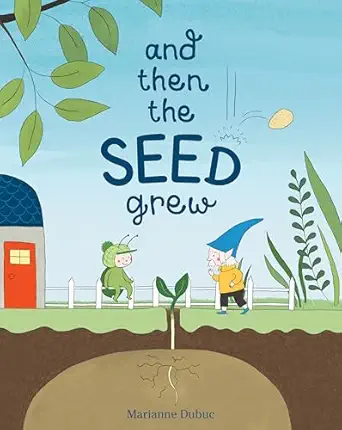 and then the seed grew 1st edition marianne dubuc 1525302078, 978-1525302077