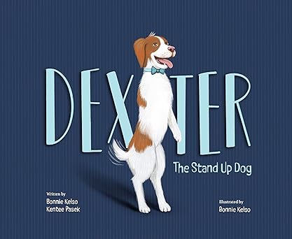 dexter the stand up dog 1st edition bonnie kelso ,kentee pasek 1957655488, 978-1957655482