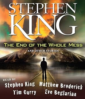 the end of the whole mess and other stories 1st edition stephen king ,matthew broderick ,tim curry ,eve