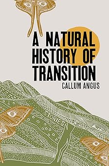 a natural history of transition 1st edition callum angus 1999058879, 978-1999058876