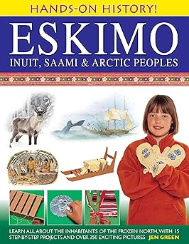 hands on history eskimo inuit saami and arctic peoples learn all about the inhabitants of the frozen north