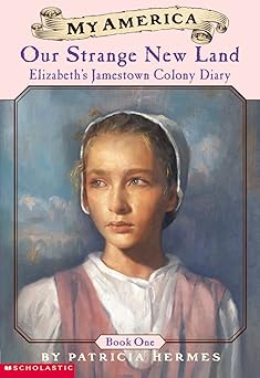 our strange new land elizabeths jamestown colony diary book one 1st edition patricia hermes 0439368987,
