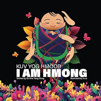 i am hmong kuv yog hmoob 1st edition dr kha yang xiong 1734245093, 978-1734245097
