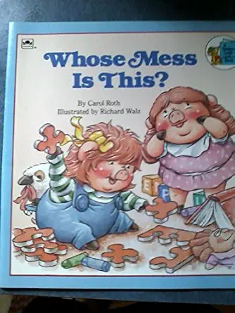 whose mess is this pig sister 1st edition carol roth ,richard walz 0307117499, 978-0307117496