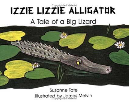 izzie lizzie alligator a tale of a big lizard 1st edition suzanne tate 1878405233, 978-1878405234