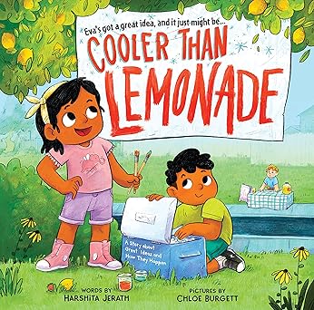 cooler than lemonade a story about great ideas and how they happen 1st edition harshita jerath ,chloe burgett
