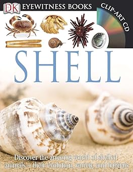 dk eyewitness books shell discover the amazing world of shelled animals their evolution variety 1st edition