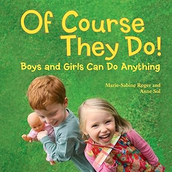 of course they do boys and girls can do anything 1st edition marie sabine roger ,anne sol 1580896693,