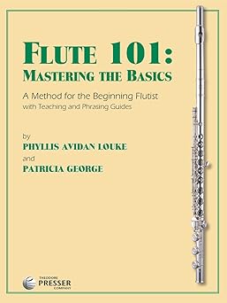 flute 101 mastering the basics 1st edition phyllis avidan louke ,patricia george 1598062735, 978-1598062731