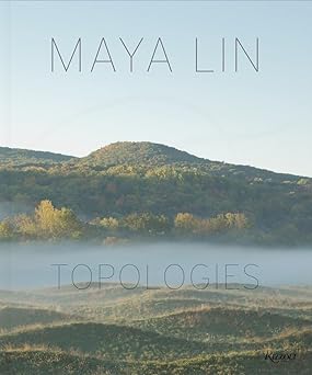 maya lin topologies 1st edition maya lin ,john mcphee ,michael brenson ,william l fox ,paul goldberger