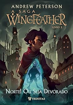 a saga wingfeather norte ou seja devorado 1st edition andrew peterson 6589129304, 978-6589129301