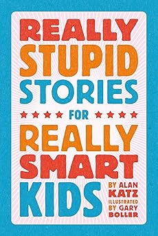 really stupid stories for really smart kids 1st edition alan katz ,gary boller 0762496231, 978-0762496235