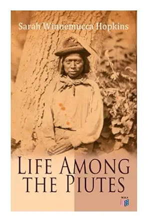 life among the piutes the first autobiography of a native american woman first meeting of piutes and whites