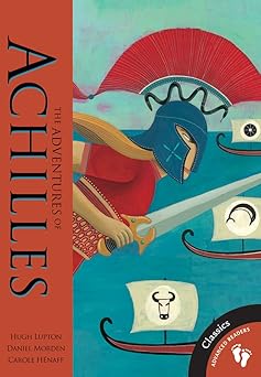 the adventures of achilles 1st edition hugh lupton ,daniel morden ,carole henaff 1846868009, 978-1846868009