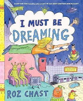 i must be dreaming 1st edition roz chast 1620403226, 978-1620403228