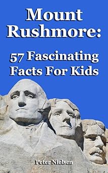 mount rushmore 57 fascinating facts for kids 1st edition peter nielsen 1987693868, 978-1987693867