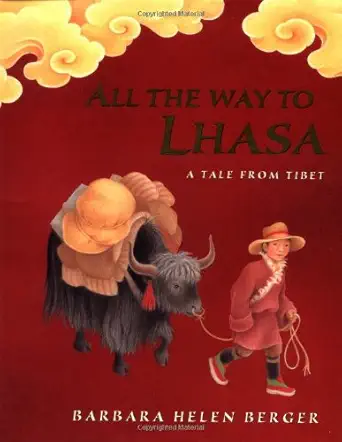 all the way to lhasa a tale from tibet 1st edition barbara helen berger 0399233873, 978-0399233876