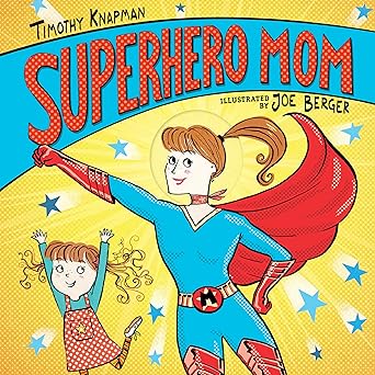 superhero mom 1st edition timothy knapman ,joe berger 1536205672, 978-1536205671