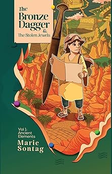 the bronze dagger and the stolen jewels 1st edition marie sontag phd 1957344695, 978-1957344690