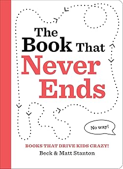 books that drive kids crazy the book that never ends 1st edition beck stanton ,matt stanton 0316584819,