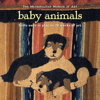 baby animals little ones at play in 20 works of art 1st edition william lach ,metropolitan museum of art