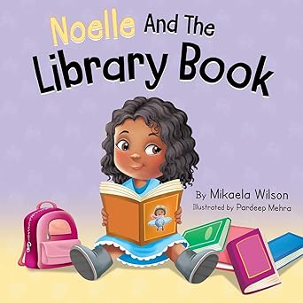 noelle and the library book a book for kids about taking care of a library book and noelle 1st edition