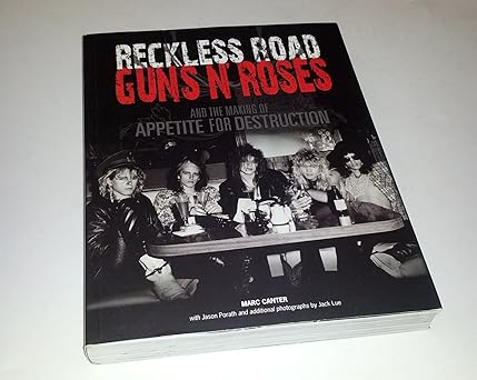 reckless road guns n roses and the making of appetite for destruction 1st edition marc canter ,jason porath
